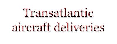 Aircraft Ferry & Delivery Transatlantic 